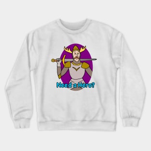 Need a Hero? Fantasy RPG Fighter Class Crewneck Sweatshirt